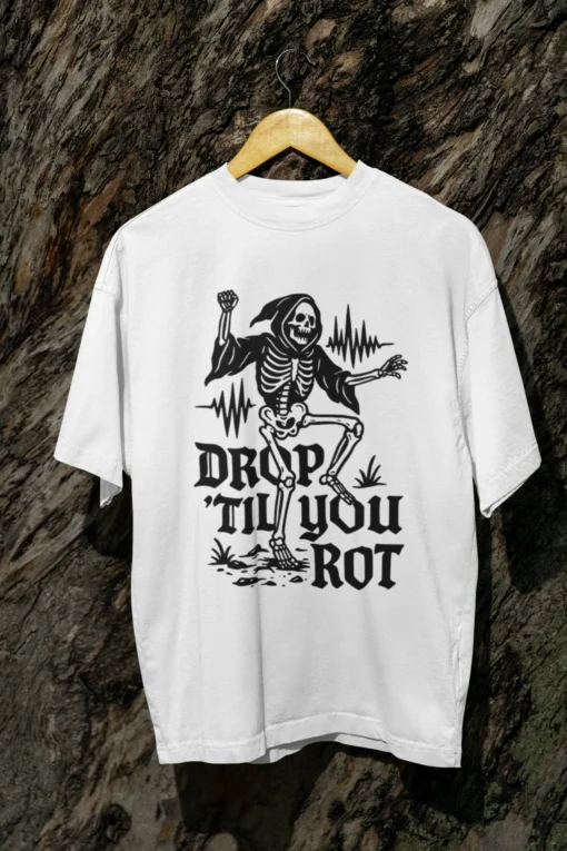 Drop 'Til You Rot