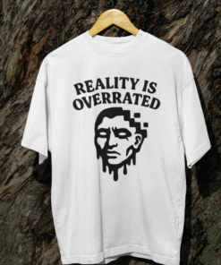 Reality Is Overrated